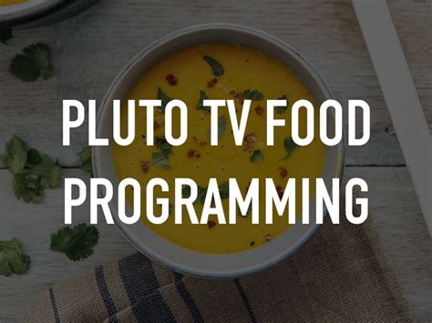Resolving the paradox of choice via. Pluto TV Food Programming on TV | Channels and schedules ...