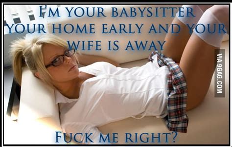 Maybe you would like to learn more about one of these? Babysitter Porn Logic - 9GAG