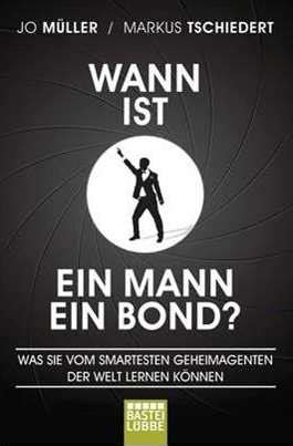 Wann ist der mann ein mann? Wann ist ein Mann ein Bond?