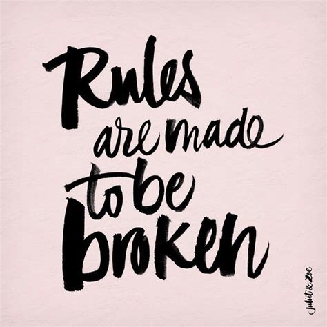 Proverb quotes to be quotes. Yes ladies, rules are made to be broken ;) #quote #quotes #fashionquote #quoteoftheday # ...