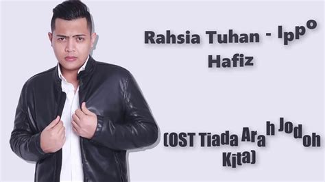 Rahasia tuhan ippo hafiz mp3 & mp4. Ippo Hafiz - Rahsia Tuhan - (OST Tiada Arah Jodoh Kita ...