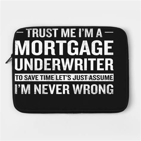 Maybe you would like to learn more about one of these? funny mortgage underwriter assume never wrong by interdesign