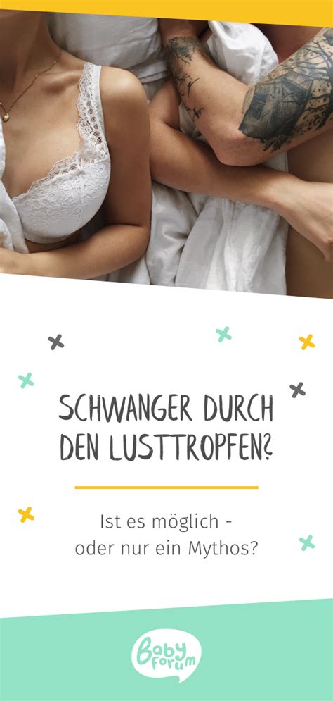 Selbst gesunde männer haben dann und wann komische erlebnisse mit ihrem penis. Lusttropfen schwanger werden | Durch den Lusttropfen ...