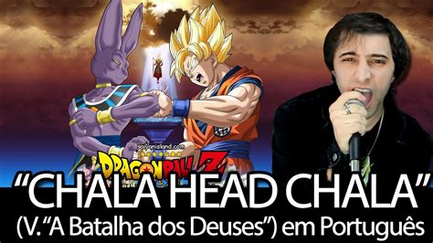That is some ways better getting into a prolonged negotiation with businesses or people selling to investors or end users. Dragon Ball Z A Batalha dos Deuses - Chala Head Chala (Dublado Português BR por The Kira Justice ...