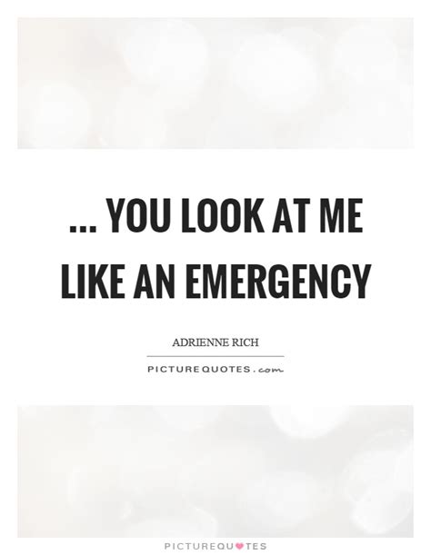 Discover and share looking at you quotes. Adrienne Rich Quotes & Sayings (156 Quotations)