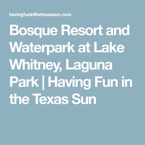 Lots of great places to eat and stay. Bosque Waterpark at Lake Whitney, Laguna Park | Water park ...