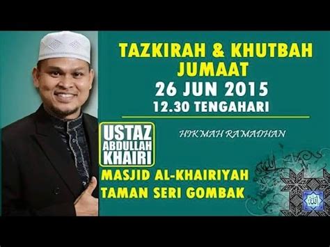 Al hasil pengurus masjid al khairiyah, taman seri gombak, kuala lumpur meminta para jamaahnya mengqadha puasanya di waktu lain setelah ramadhan. Ustaz Abdullah Khairi: 'Mana Milik Kita?' - Masjid Al ...