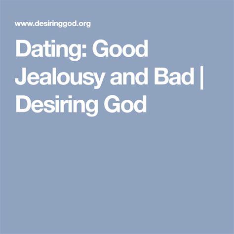 Shoes and clothes, just for the main purpose of looking good like their other friends. Dating: Good Jealousy and Bad | Desiring God | Jealousy ...