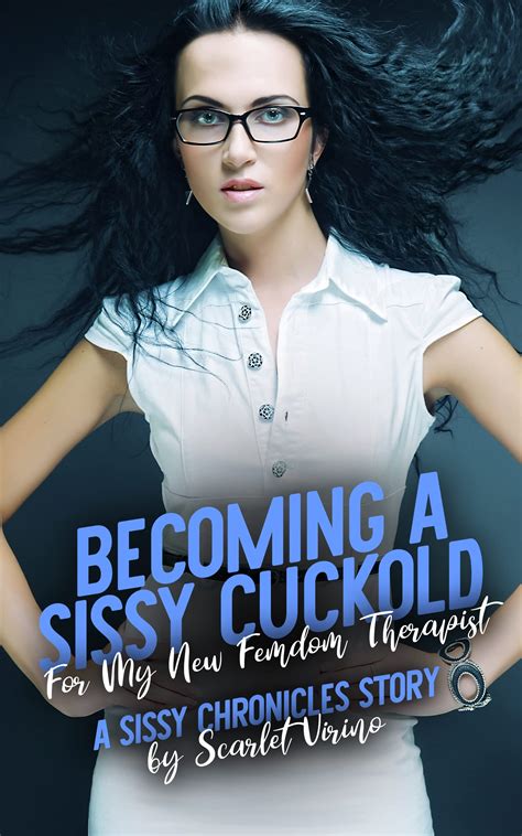 Becoming a Sissy Cuckold For My New Femdom Therapist: A Sissy