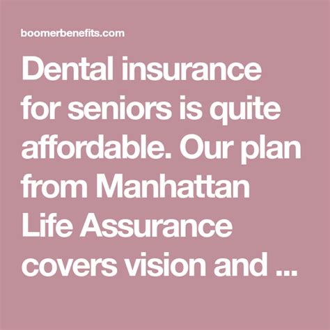 Manhattan life insurance always pays its share when medicare approves a claim. Dental insurance for seniors is quite affordable. Our plan ...