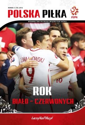 Polska piłka official guide polish national team / uefa euro 2020 do pobrania! 5 (10) 2016 | Polska piłka | Wydawnictwa | Polski Związek ...