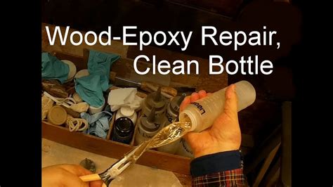 The essential guide includes an overview of epoxy for wood an overview of epoxy for wood repair. Wood-Epoxy Repair, Clean Bottle - YouTube