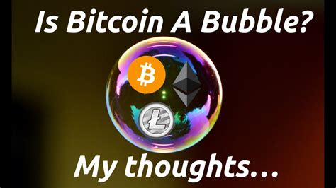 Let me know what you think about this in the. Is Bitcoin A Bubble? My Thoughts... What Do YOU Think ...