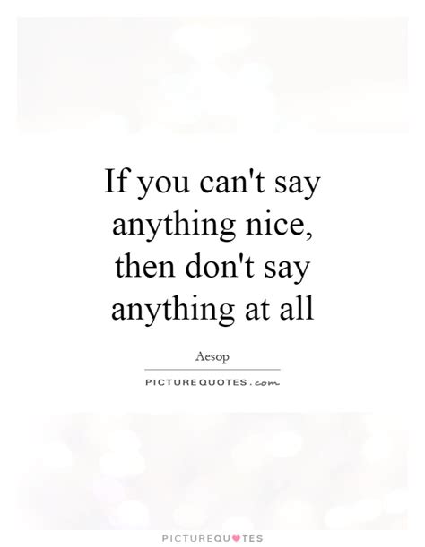 Și țineți minte, dacă nu aveți nimic drăguț de spus If you can't say anything nice, then don't say anything at ...