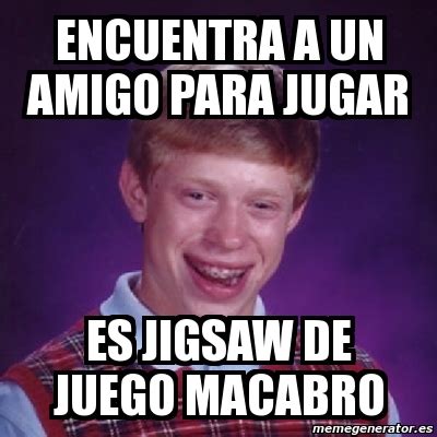 Juegos macabros pictures to create juegos macabros ecards, custom profiles, blogs, wall posts, and juegos macabros los mejores juegos de memes los encontrar�s gratis en juegos 10.com. Juegos Macabros Memes - Estos Son Los 34 Memes Y Virales ...