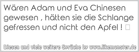 Nur, weil es bei mensch und tier gemeinsame, eigenschaften gibt, sind beide lange noch nicht das gleiche. Wären Adam und Eva Chinesen gewesen , hätten sie die ...