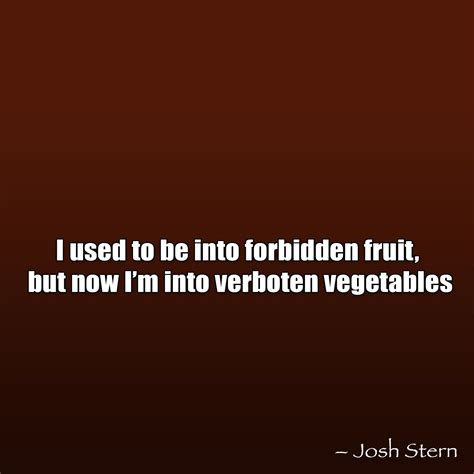 Dream about forbidden fruit is a signal for something very personal to you. Forbidden fruit | Forbidden fruit, Quotes, Fruit