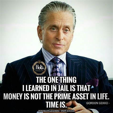Money never sleeps movie on quotes.net. Money is not the prime asset in life. Time is. Stop wasting that prime asset of yours. Start ...