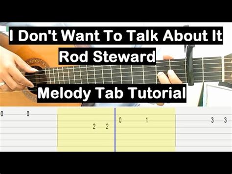 If i stand all alone, will the shadow hide the colors of my heart; I Don't Want To Talk About It Guitar Lesson Melody Tab ...