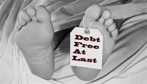Dying, i'm sure, isn't something that ordinary people would like to think about. What Happens to Your Debt When You Die - Dealing With Debt