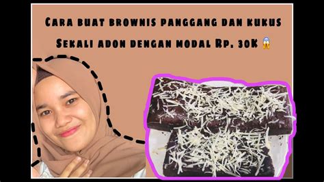 Brownies bakar cup cake brownies bakar cup cake merupakan trobosan baru di dunia cake dan… cara buat donat pisang krispy dalam kesempatan ini sobat dapur memberikan resep cara buat. CARA BUAT BROWNIS PANGGANG DAN KUKUS MODAL Rp. 30K 😱 - YouTube