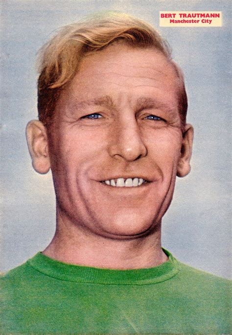 View all trautmann pictures (3 more). Pin on What's up, old sport?