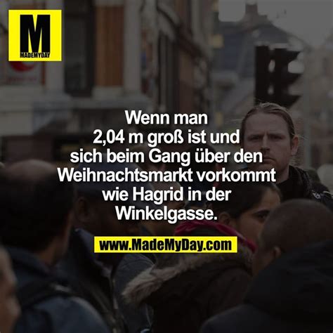 Fun zitat über wochenstart, büroposter. Wenn man 2,04 m groß ist und sich beim Gang über den Weihnachtsmarkt vorkommt wie Hagrid in der ...