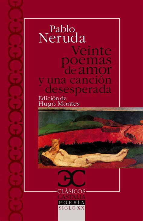 La melancolía que embarga al autor se ve reflejada en todos los versos, como si quisiera detenerse en el tiempo y que las horas ya no corran. VEINTE POEMAS DE AMOR Y UNA CANCION DESESPERADA | PABLO ...