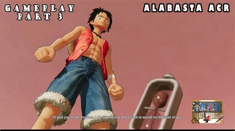 In each arc its total duration is presented in chapters and pages, in. ONE PIECE PIRATE WARRIORS 4 | ALABASTA ARC | PART 3 - YouTube