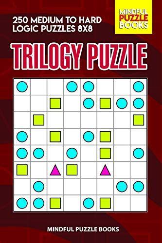 The /r/askreddit thread is a great place to find all kinds of crazy information, from the worst movies of 2015 to tattoo advice. Trilogy Puzzle: 250 Medium to Hard Logic Puzzles 8x8 ...