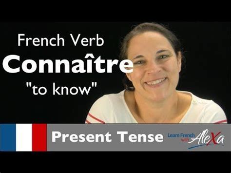 Connaître (to know) — Present Tense (French verbs conjugated by Learn ...