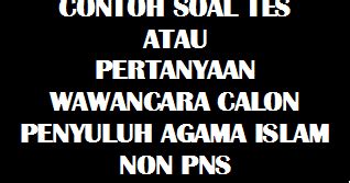 Contoh soal tkd non pns. CONTOH SOAL TES ATAU PERTANYAAN WAWANCARA CALON PENYULUH ...