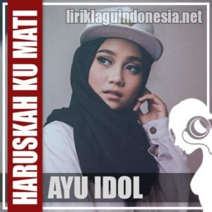 Ku dengar kau bahagia menitis air mataku ku kesedihan. Lirik Lagu Ayu Idol - Haruskah Ku Mati