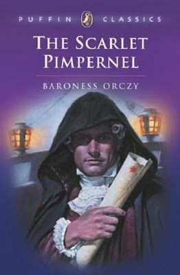 What is the scarlet pimpernel, monsieur? she looked at sir andrew with eager curiosity. Reviewers' Bookshelf: The Scarlet Pimpernel by Baroness Orczy