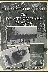 In january of 1959, 10 hikers set out on an expedition to dead i read a book about this a few years ago. Death of Nine: The Dyatlov Pass Mystery: Anderson, Launton ...