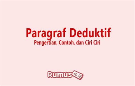 Contoh paragraf deduktif — kalimat deduktif adalah jenis perenggan yang dibangunkan dengan corak potongan. Paragraf Deduktif - Pengertian, Contoh, dan Ciri Ciri