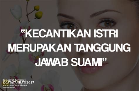 Tanggung jawab bersifat kodrati, yang artinya tanggung jawab itu sudah menjadi bagian keluarga merupakan masyarakat kecil. Kecantikan Istri Merupakan Tanggung Jawab Suami - Catatan Hati