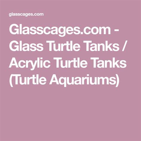 Glasscages.com - Glass Turtle Tanks / Acrylic Turtle Tanks (Turtle Aquariums) in 2021 | Turtle ...