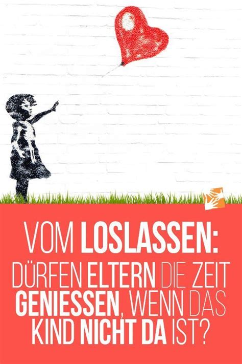 Um mitreden zu können, können sie hier auch einige bekannte englische zitate finden, deren urheber ebenfalls mit erwähnt werden. Vom Loslassen: Dürfen Eltern die Zeit genießen, wenn das ...