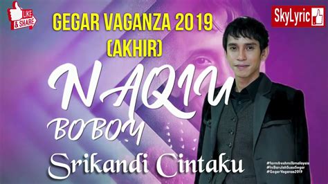 Maybe you would like to learn more about one of these? GEGAR VAGANZA 2019 AKHIR | NAQIU BOBOY | SRIKANDI CINTAKU ...