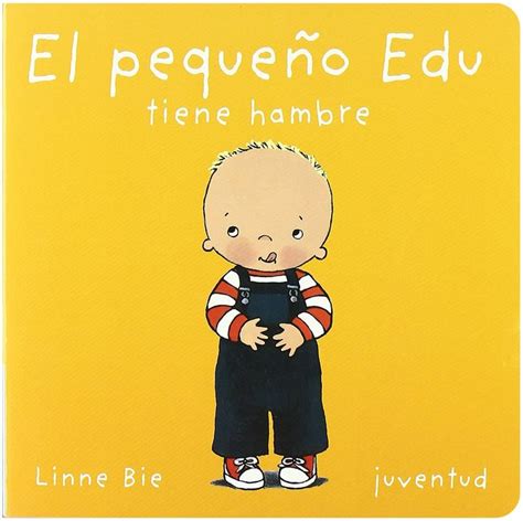El pequeño Edu tiene hambre: Amazon.es: Linne Bie: Libros ...