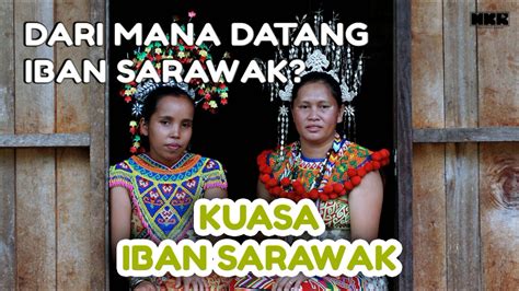 Masyarakat iban merupakan satu cabang bangsa dayak borneo. Kuasa Iban Sarawak - Dari Mana Asal Usul Iban Sarawak ...