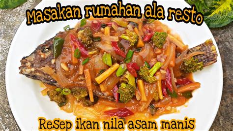 Cara memasak makanan dan resep masakan rumahan seperti bolu kukus pelangi, ayam bacem, ayam bakar madu dan masakan tradisional indonesia lain. RESEP IKAN NILA ASAM MANIS | MASAKAN RUMAHAN ALA RESTO ...