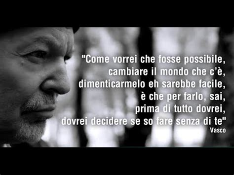 Perché la vita è un brivido che vola via, è tutto un equilibrio sopra la follia. Vasco Rossi - Come vorrei - YouTube