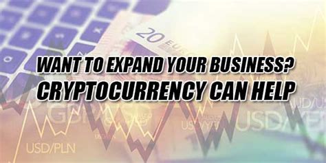 How to get started with cryptocurrency? Want To Expand Your Business? Cryptocurrency Can Help ...