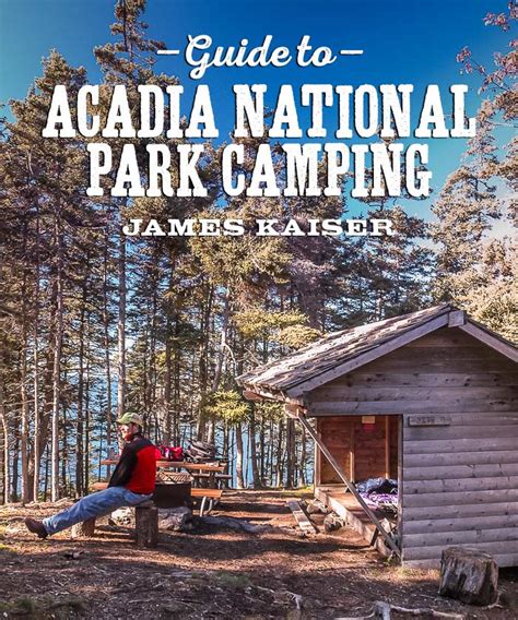 Enjoy the freedom of a vacation rental. Acadia National Park Camping • James Kaiser