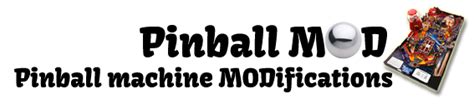 Pinball Mod, Pinball Machine Modifications | Pinball Mods