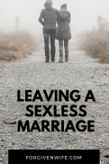 This is because dealing with a sexless marriage is extremely painful. Leaving a Sexless Marriage | The Forgiven Wife