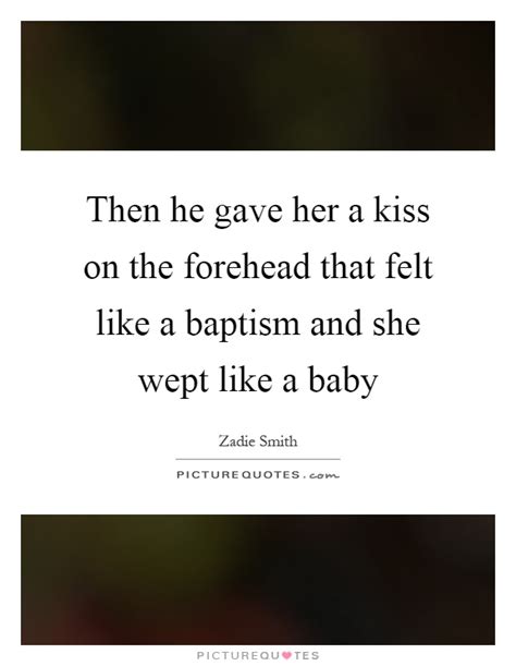 Forehead kiss quotes for husband a kiss on the forehead is a secret message of love and tenderness. 12.02.2020 · romantic forehead kiss quotes that exemplify those moments of love and tenderness #1. Then he gave her a kiss on the forehead that felt like a baptism... | Picture Quotes