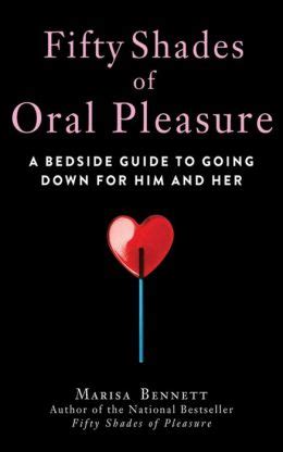 Create peaks and valleys in his pleasure. Fifty Shades of Oral Pleasure: A Bedside Guide to Going ...